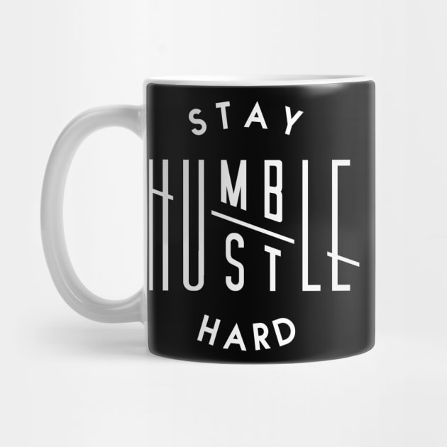 STAY HUMBLE, HUSTLE HARD by DreamersAndSchemersDesign